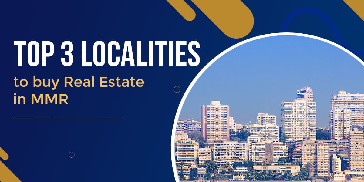Blog - Top three localities to buy real estate in MMR - Ashar Group
